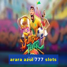 arara azul 777 slots